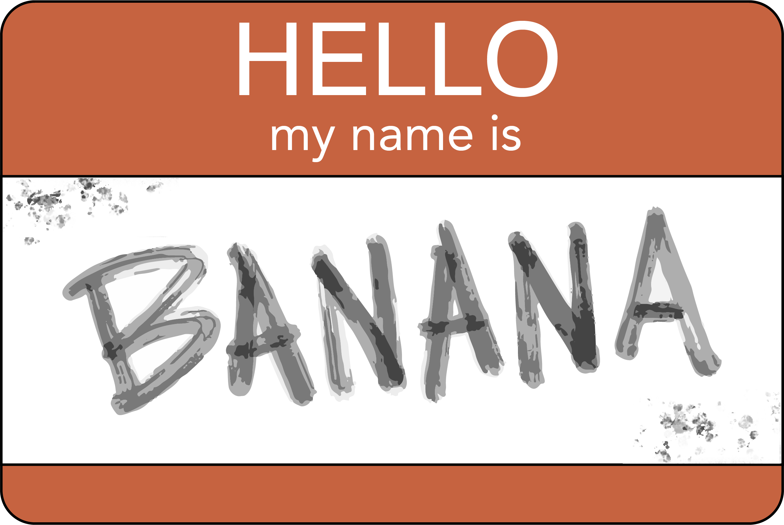 A sticker that reads 'Hello my name is Banana'.